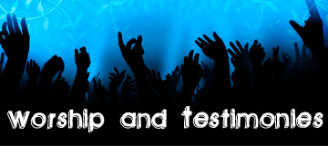 Worship and Testimonies